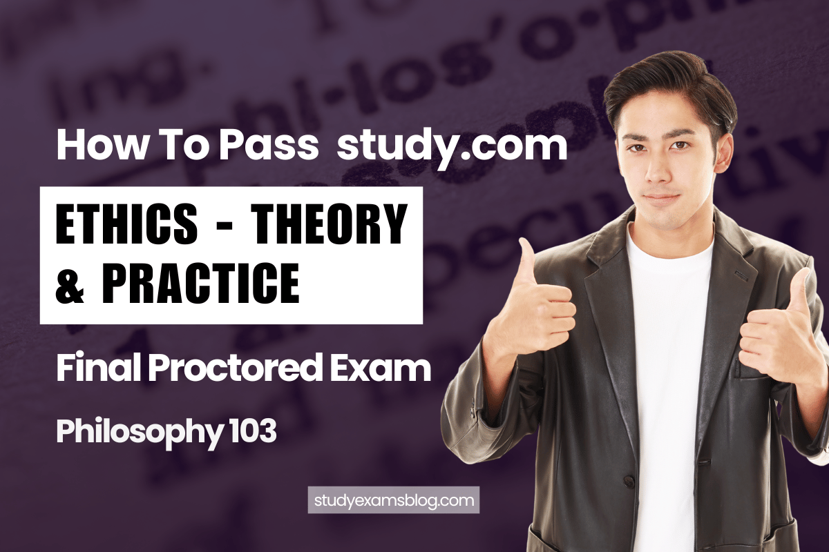 Study.com Philosophy 103: Ethics – Theory & Practice