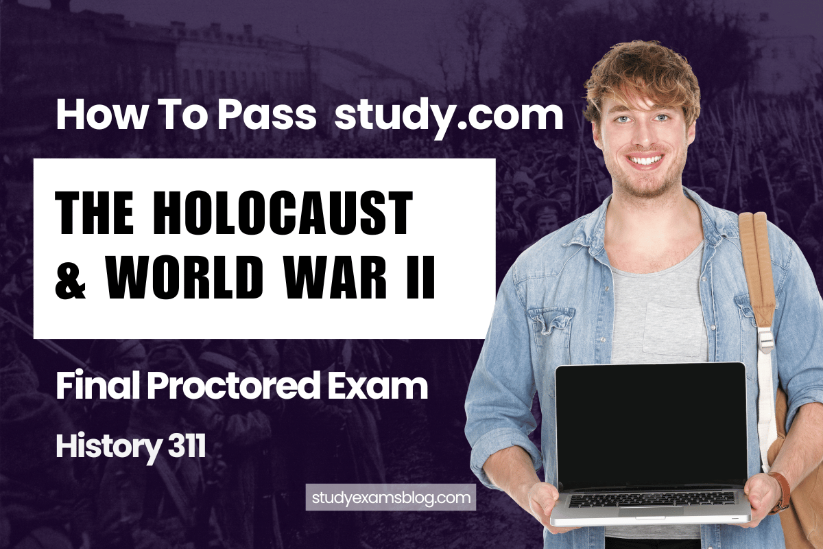 study.com History 311: The Holocaust & World War II Final Proctored Exam