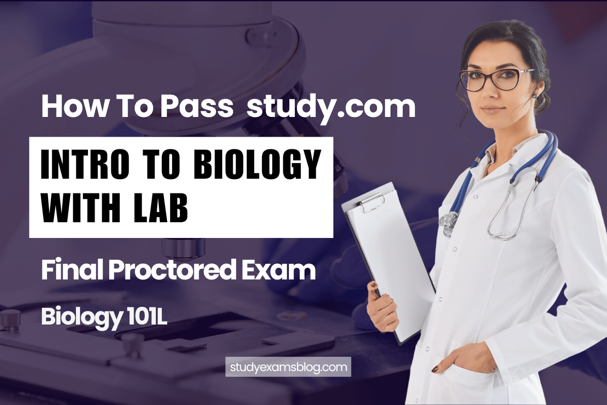 Study.com Biology 101L: Intro to Biology with Lab Final Proctored Exam