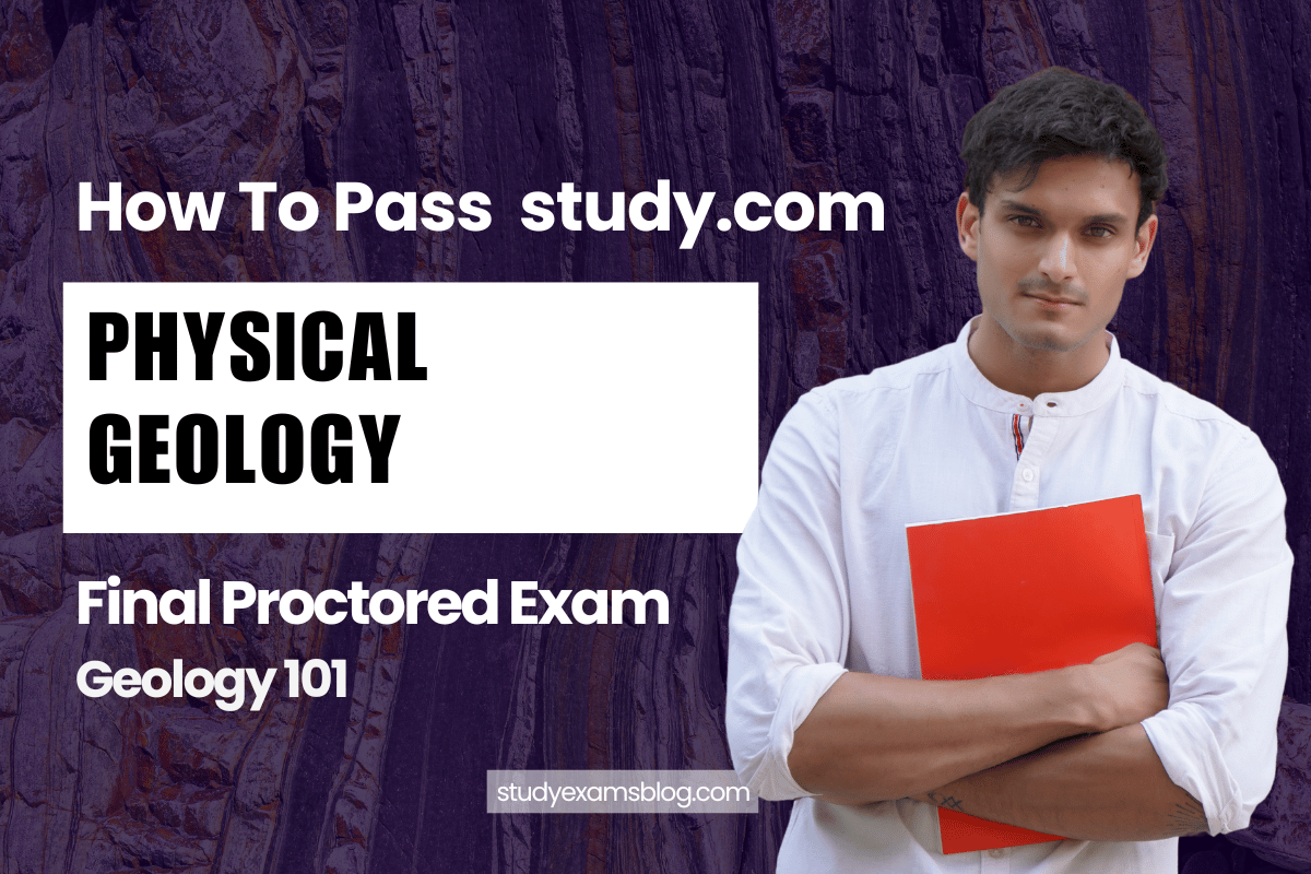 study.com Geology 101: Physical Geology Final Proctored Exam