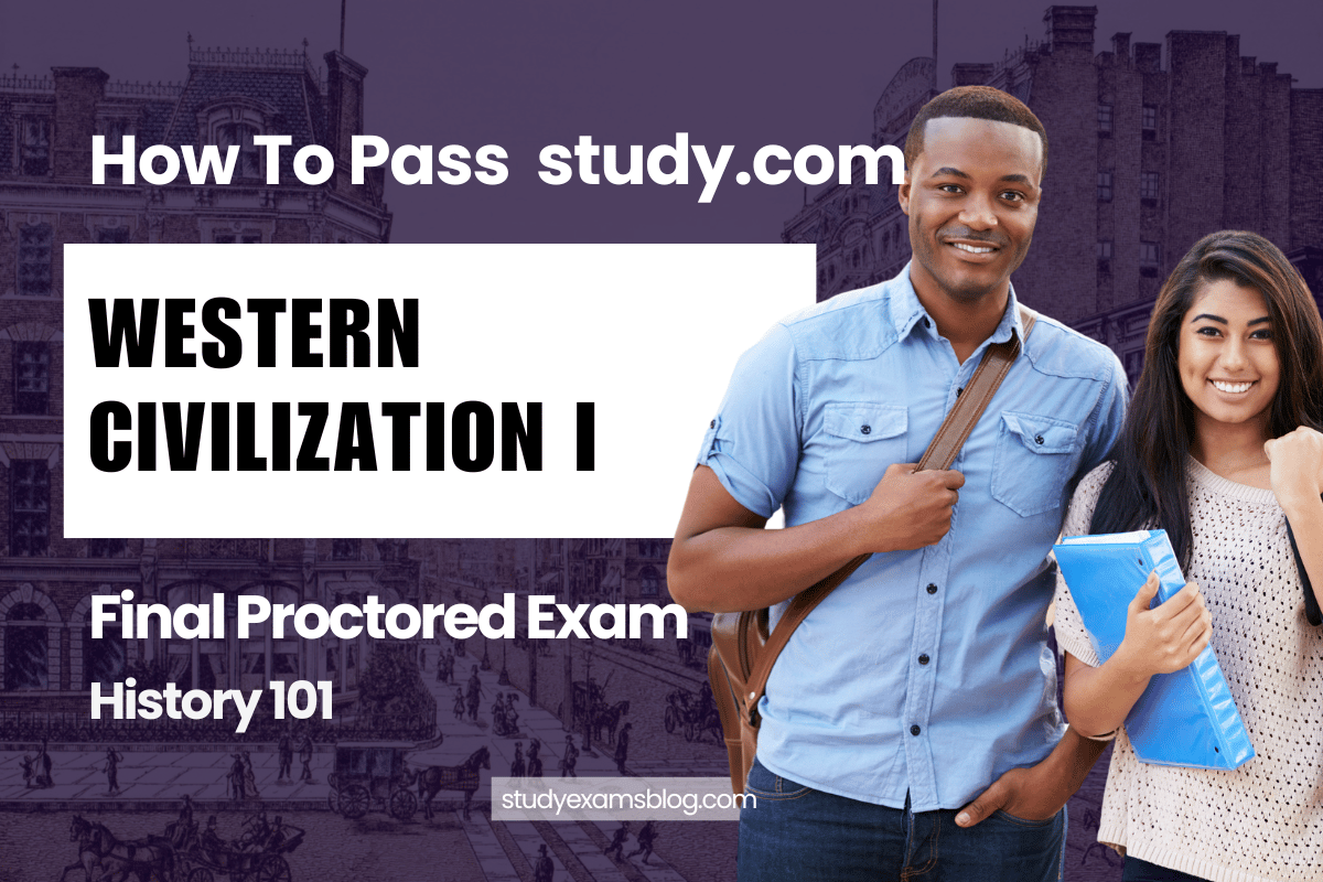 study.com History 101: Western Civilization I Final Proctored Exam