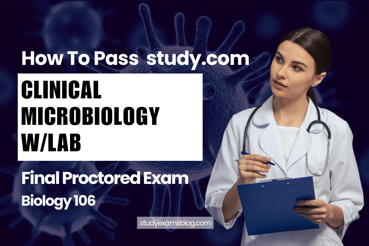 study.com Biology 107L: Clinical Microbiology w/ Lab Final Proctored Exam