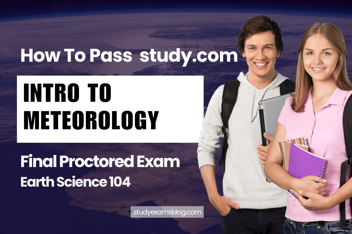 study.com Earth Science 104: Intro to Meteorology Final Proctored Exam