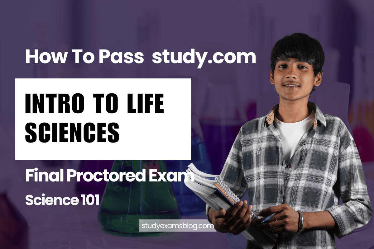 study.com Science 101: Intro to Life Sciences Final Proctored Exam